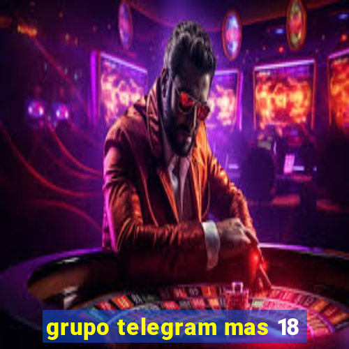 grupo telegram mas 18